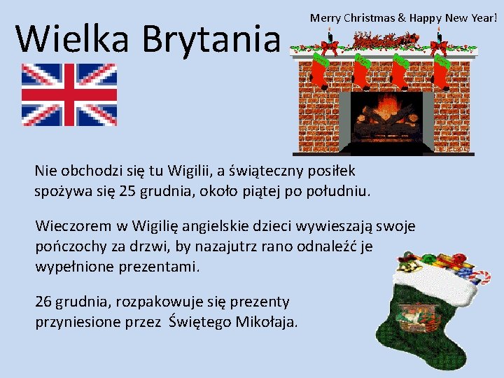 Wielka Brytania Merry Christmas & Happy New Year! Nie obchodzi się tu Wigilii, a