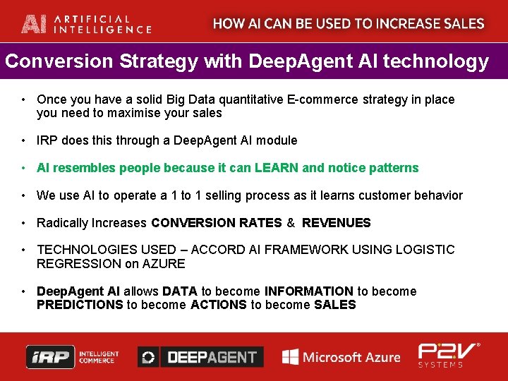 Conversion Strategy with Deep. Agent AI technology • Once you have a solid Big