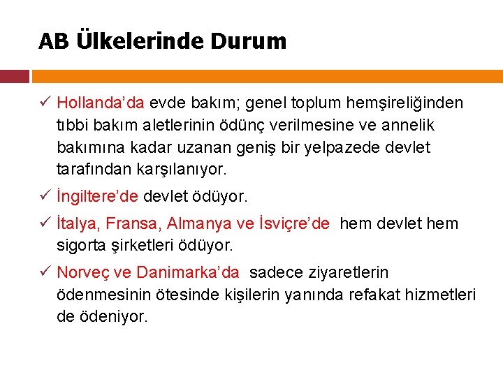 AB Ülkelerinde Durum ü Hollanda’da evde bakım; genel toplum hemşireliğinden tıbbi bakım aletlerinin ödünç