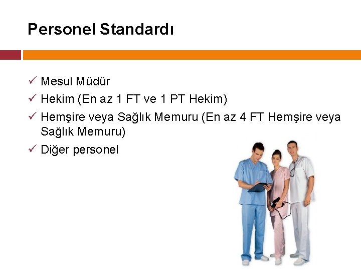 Personel Standardı ü Mesul Müdür ü Hekim (En az 1 FT ve 1 PT