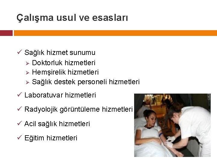 Çalışma usul ve esasları ü Sağlık hizmet sunumu Ø Doktorluk hizmetleri Ø Hemşirelik hizmetleri