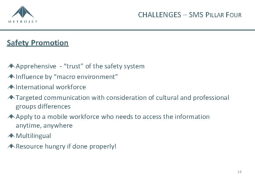 CHALLENGES – SMS PILLAR FOUR Safety Promotion Apprehensive - “trust” of the safety system