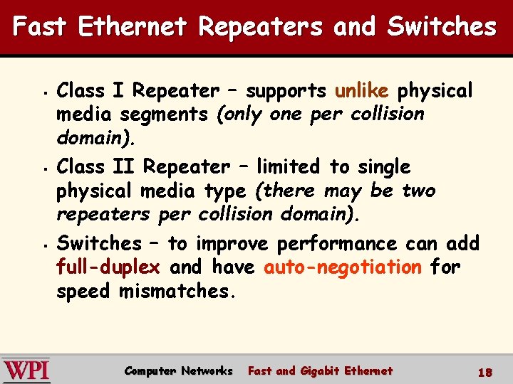 Fast Ethernet Repeaters and Switches § § § Class I Repeater – supports unlike