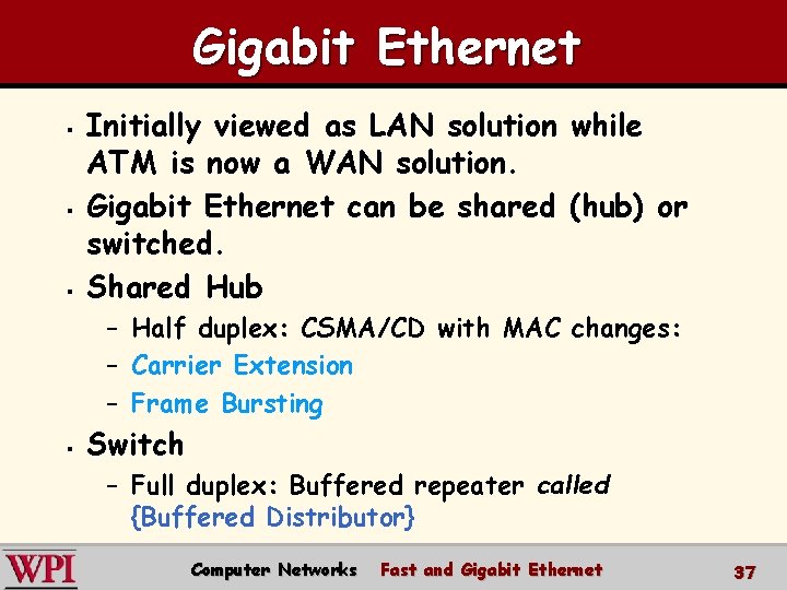 Gigabit Ethernet § § § Initially viewed as LAN solution while ATM is now