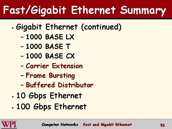 Fast/Gigabit Ethernet Summary § Gigabit Ethernet (continued) – – – 1000 BASE LX 1000