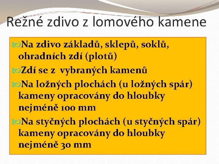 Režné zdivo z lomového kamene Na zdivo základů, sklepů, soklů, ohradních zdí (plotů) Zdí