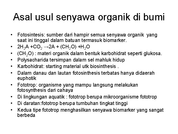 Asal usul senyawa organik di bumi • Fotosintesis: sumber dari hampir semua senyawa organik