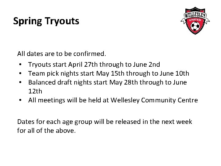 Spring Tryouts All dates are to be confirmed. • Tryouts start April 27 th