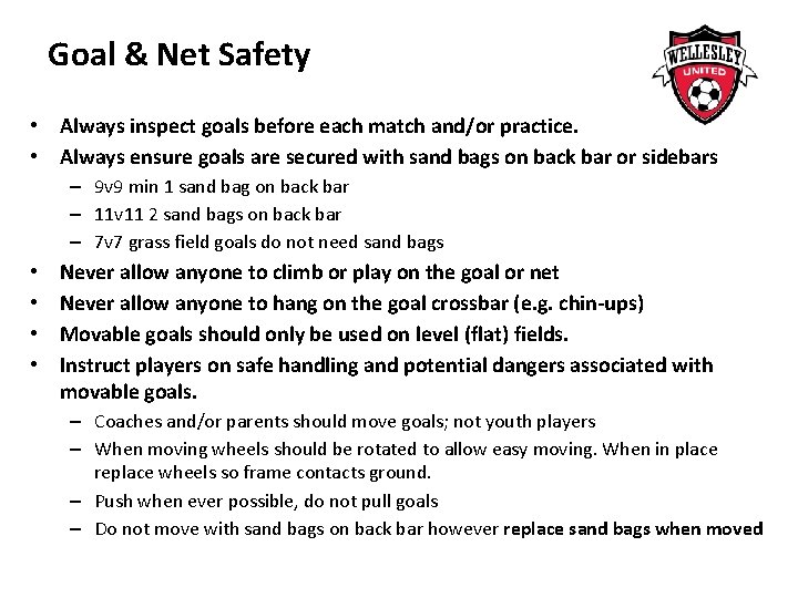 Goal & Net Safety • • Always inspect goals before each match and/or practice.