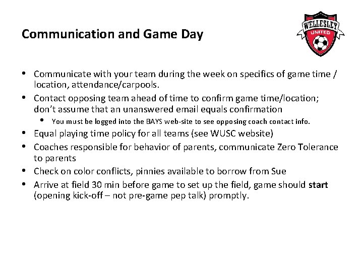 Communication and Game Day • Communicate with your team during the week on specifics