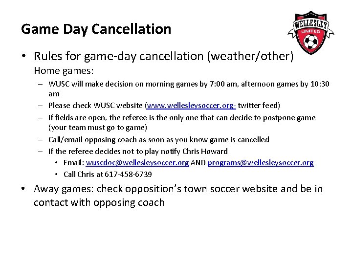 Game Day Cancellation • Rules for game-day cancellation (weather/other) Home games: – WUSC will