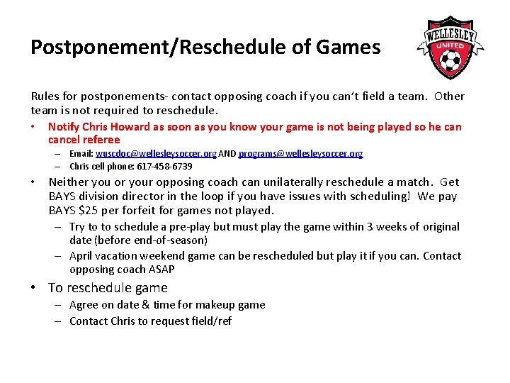 Postponement/Reschedule of Games Rules for postponements- contact opposing coach if you can’t field a