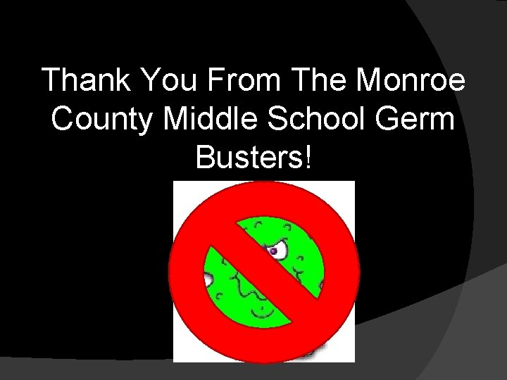 Thank You From The Monroe County Middle School Germ Busters! 