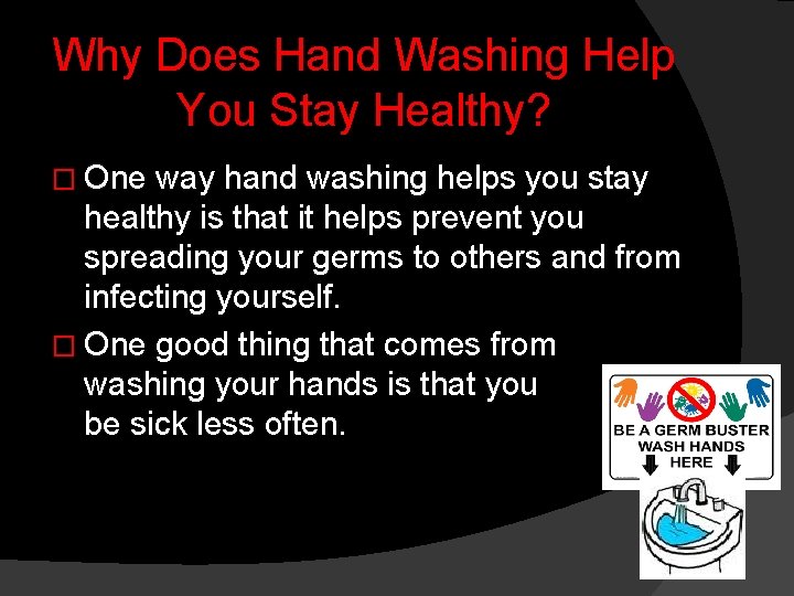 Why Does Hand Washing Help You Stay Healthy? � One way hand washing helps