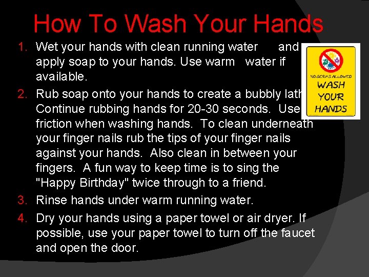 How To Wash Your Hands 1. Wet your hands with clean running water and