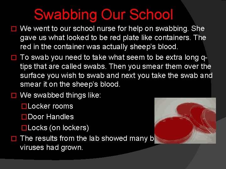 Swabbing Our School We went to our school nurse for help on swabbing. She
