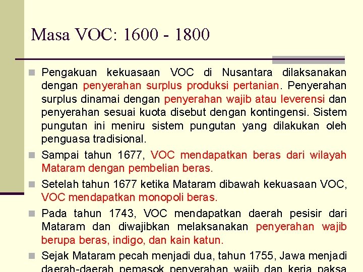 Masa VOC: 1600 - 1800 n Pengakuan kekuasaan VOC di Nusantara dilaksanakan n n