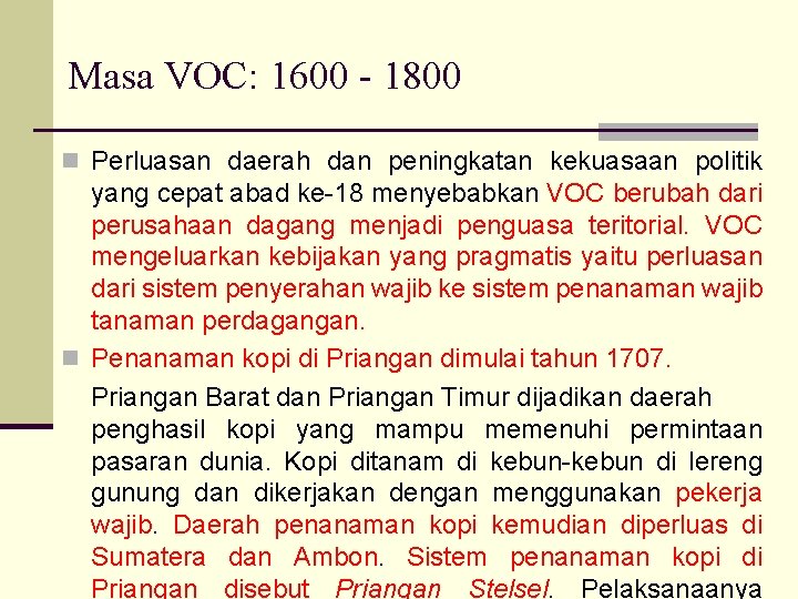 Masa VOC: 1600 - 1800 n Perluasan daerah dan peningkatan kekuasaan politik yang cepat
