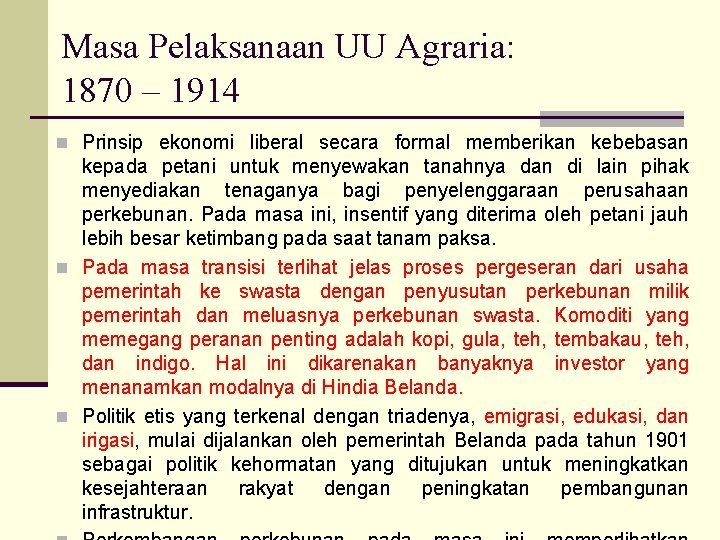 Masa Pelaksanaan UU Agraria: 1870 – 1914 n Prinsip ekonomi liberal secara formal memberikan