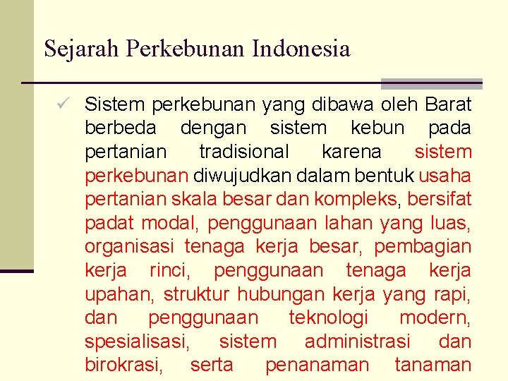 Sejarah Perkebunan Indonesia ü Sistem perkebunan yang dibawa oleh Barat berbeda dengan sistem kebun