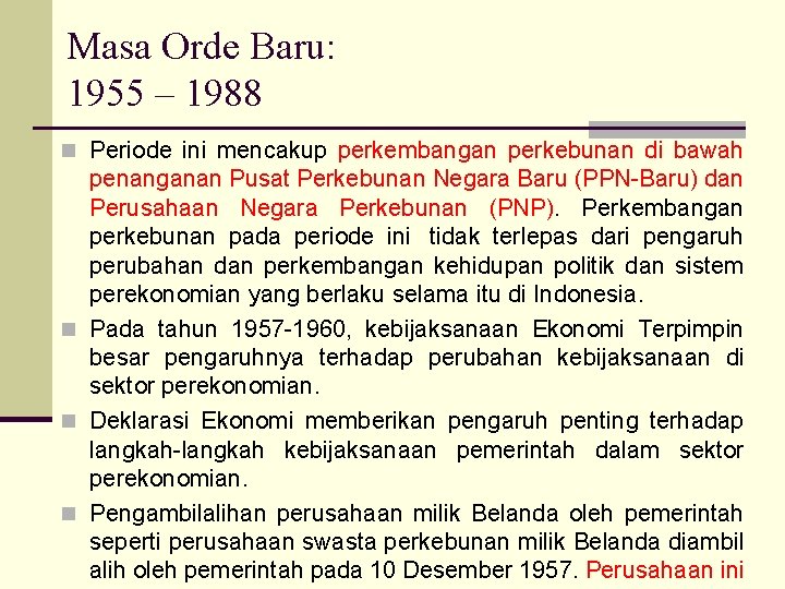 Masa Orde Baru: 1955 – 1988 n Periode ini mencakup perkembangan perkebunan di bawah