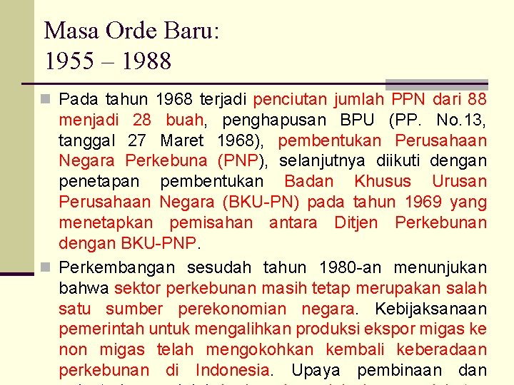 Masa Orde Baru: 1955 – 1988 n Pada tahun 1968 terjadi penciutan jumlah PPN