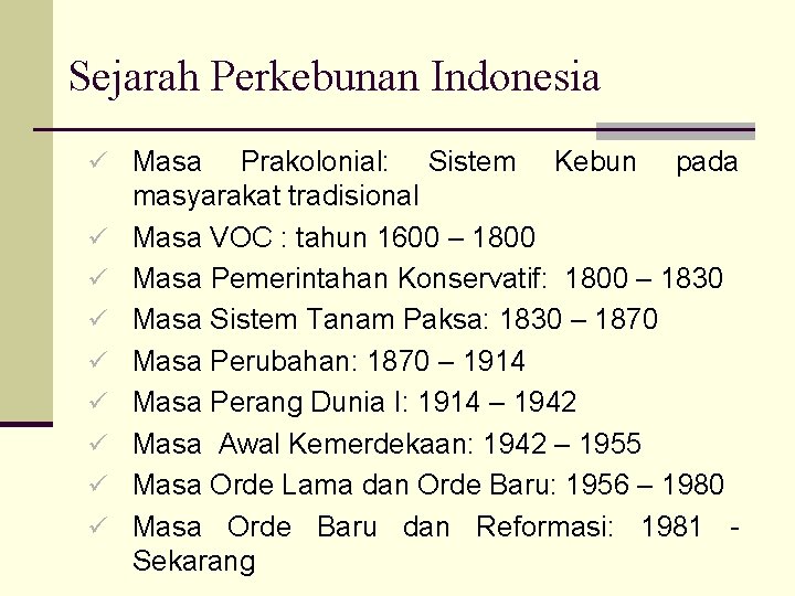 Sejarah Perkebunan Indonesia ü Masa ü ü ü ü Prakolonial: Sistem Kebun pada masyarakat