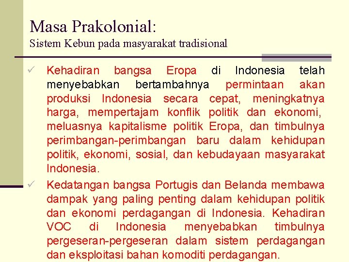 Masa Prakolonial: Sistem Kebun pada masyarakat tradisional Kehadiran bangsa Eropa di Indonesia telah menyebabkan