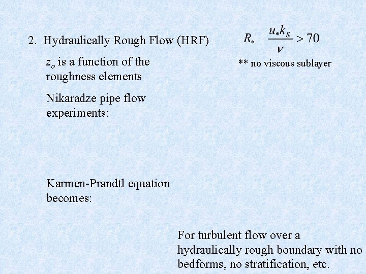 2. Hydraulically Rough Flow (HRF) zo is a function of the roughness elements **