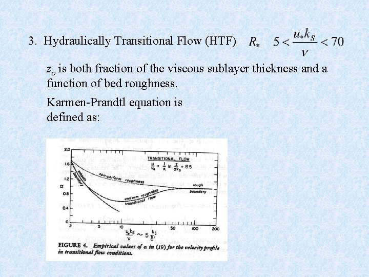 3. Hydraulically Transitional Flow (HTF) zo is both fraction of the viscous sublayer thickness