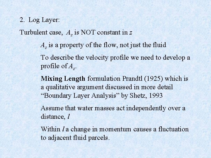 2. Log Layer: Turbulent case, Az is NOT constant in z Az is a