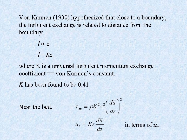 Von Karmen (1930) hypothesized that close to a boundary, the turbulent exchange is related