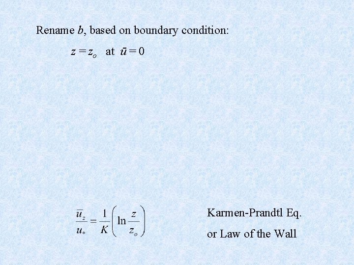 Rename b, based on boundary condition: z = zo at ū = 0 Karmen-Prandtl