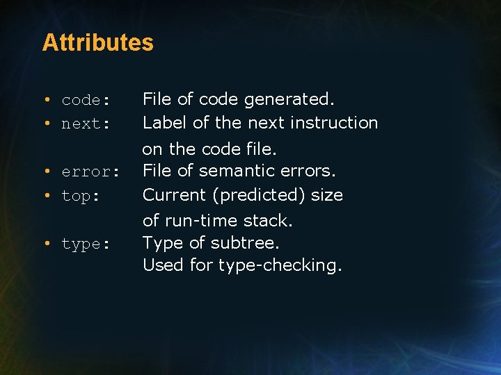 Attributes • code: • next: File of code generated. Label of the next instruction