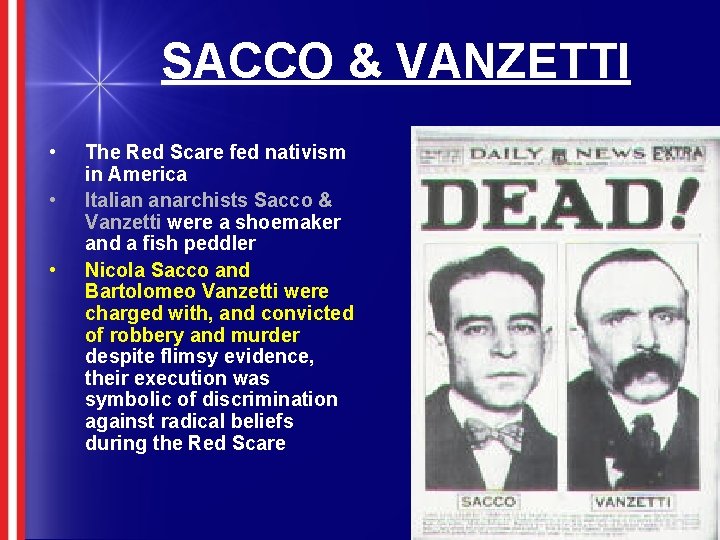 SACCO & VANZETTI • • • The Red Scare fed nativism in America Italian