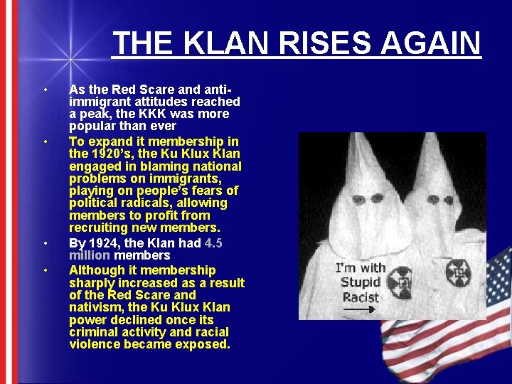 THE KLAN RISES AGAIN • • As the Red Scare and antiimmigrant attitudes reached