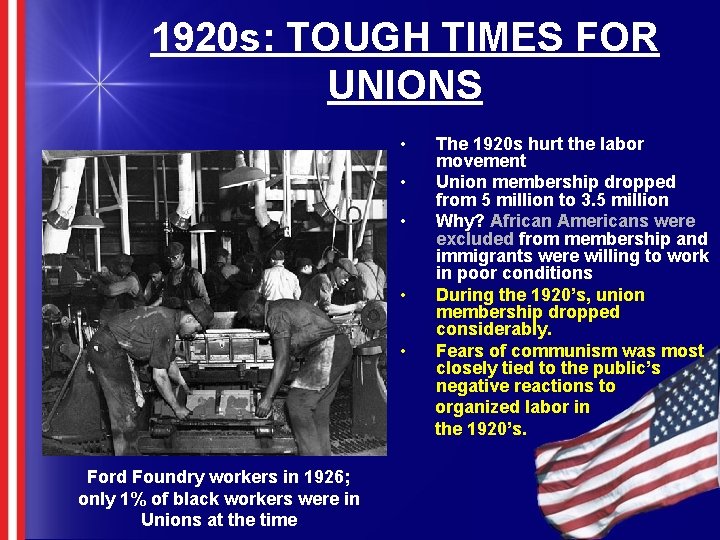 1920 s: TOUGH TIMES FOR UNIONS • • • Ford Foundry workers in 1926;