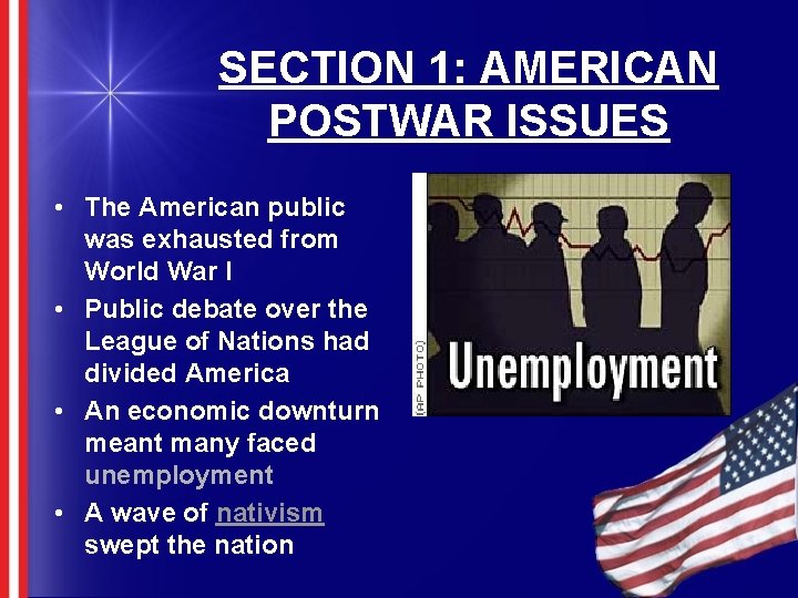 SECTION 1: AMERICAN POSTWAR ISSUES • The American public was exhausted from World War