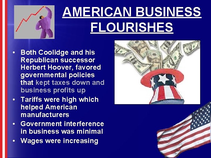 AMERICAN BUSINESS FLOURISHES • Both Coolidge and his Republican successor Herbert Hoover, favored governmental