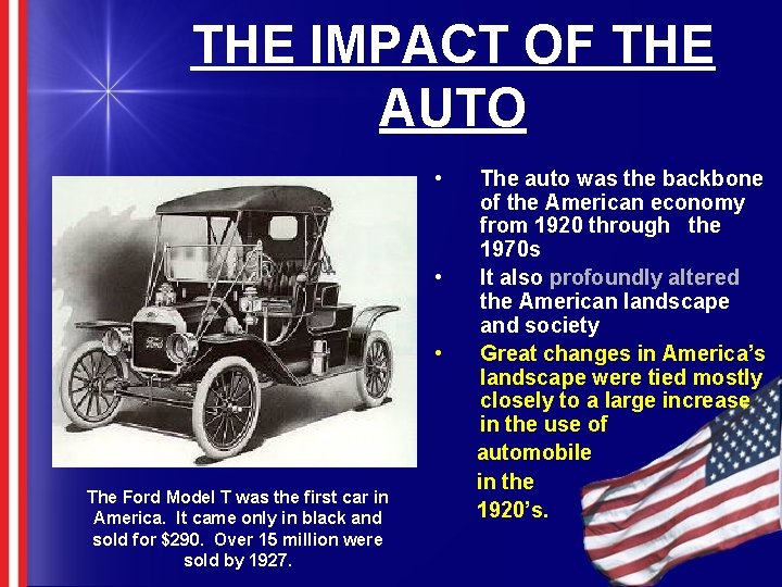 THE IMPACT OF THE AUTO • • • The Ford Model T was the