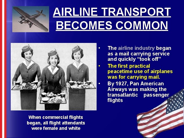 AIRLINE TRANSPORT BECOMES COMMON • • • When commercial flights began, all flight attendants