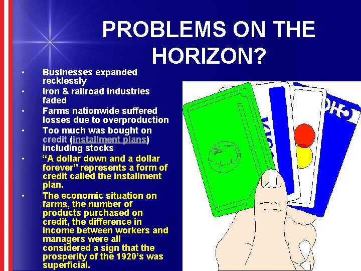  • • • PROBLEMS ON THE HORIZON? Businesses expanded recklessly Iron & railroad