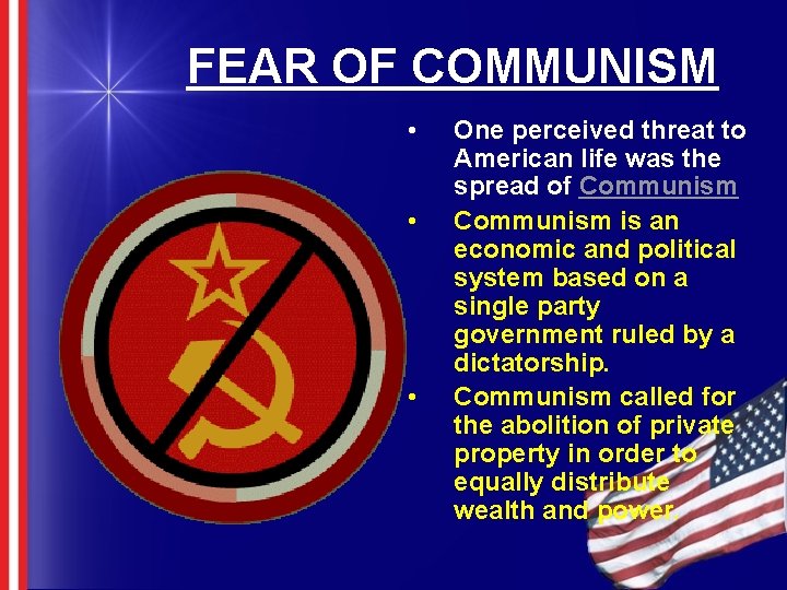 FEAR OF COMMUNISM • • • One perceived threat to American life was the