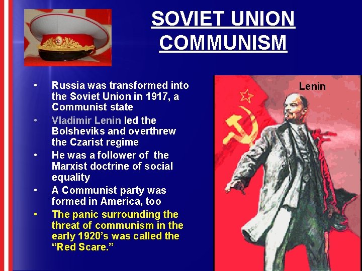 SOVIET UNION COMMUNISM • • • Russia was transformed into the Soviet Union in