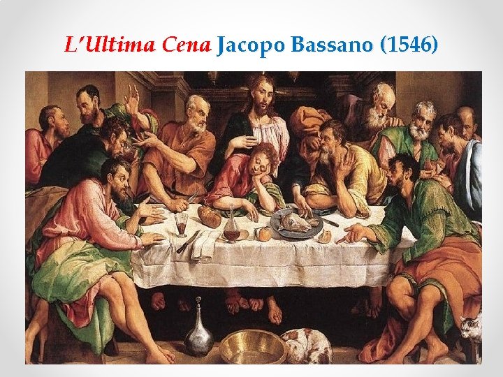 L’Ultima Cena Jacopo Bassano (1546) 