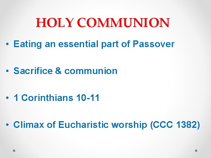 HOLY COMMUNION • Eating an essential part of Passover • Sacrifice & communion •