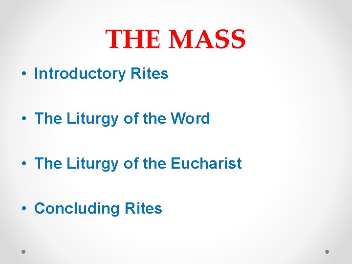 THE MASS • Introductory Rites • The Liturgy of the Word • The Liturgy