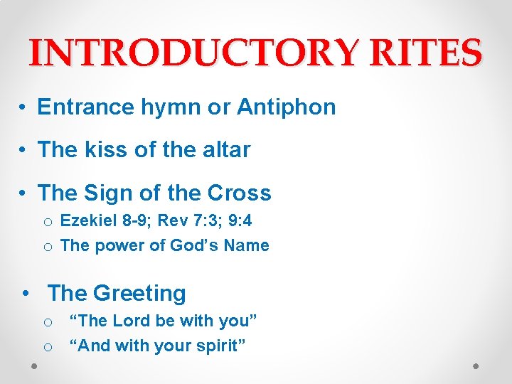 INTRODUCTORY RITES • Entrance hymn or Antiphon • The kiss of the altar •