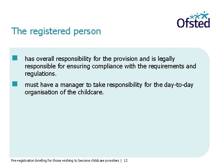 The registered person has overall responsibility for the provision and is legally responsible for