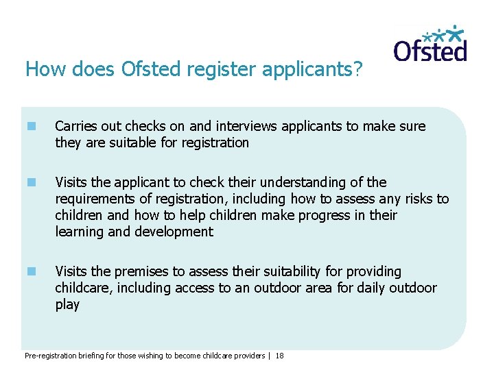 How does Ofsted register applicants? Carries out checks on and interviews applicants to make